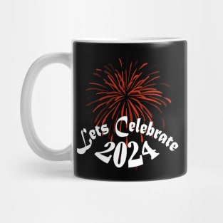 Happy New Year 2024 Lets celebrate 2024 Mug